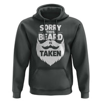 Sorry This Beard Is Taken Hoodie Valentines Day For Him Dad