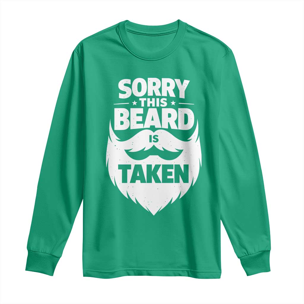 Sorry This Beard Is Taken Long Sleeve Shirt Valentines Day For Him Dad