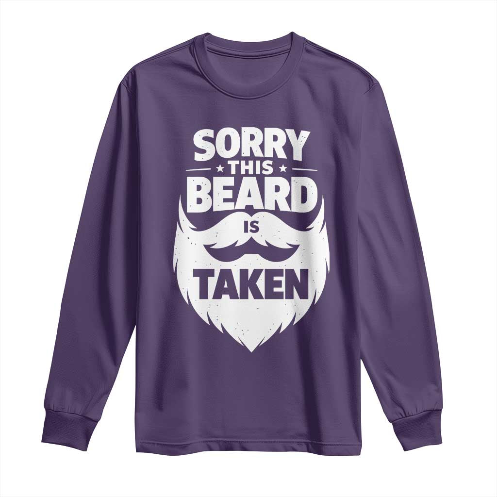 Sorry This Beard Is Taken Long Sleeve Shirt Valentines Day For Him Dad