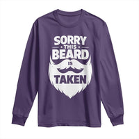 Sorry This Beard Is Taken Long Sleeve Shirt Valentines Day For Him Dad