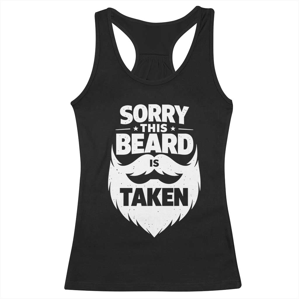 Sorry This Beard Is Taken Racerback Tank Top Valentines Day For Him Dad