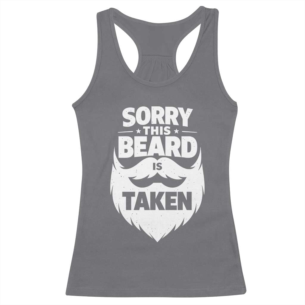 Sorry This Beard Is Taken Racerback Tank Top Valentines Day For Him Dad