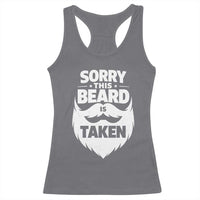Sorry This Beard Is Taken Racerback Tank Top Valentines Day For Him Dad