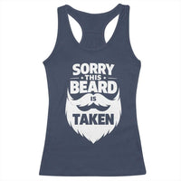 Sorry This Beard Is Taken Racerback Tank Top Valentines Day For Him Dad