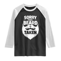 Sorry This Beard Is Taken Raglan Shirt Valentines Day For Him Dad