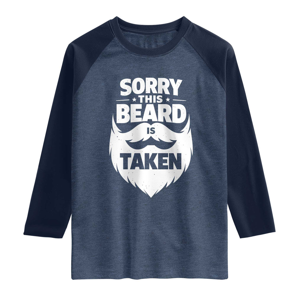 Sorry This Beard Is Taken Raglan Shirt Valentines Day For Him Dad