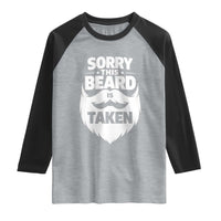 Sorry This Beard Is Taken Raglan Shirt Valentines Day For Him Dad