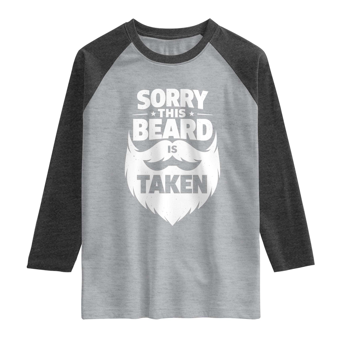 Sorry This Beard Is Taken Raglan Shirt Valentines Day For Him Dad