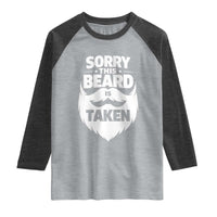 Sorry This Beard Is Taken Raglan Shirt Valentines Day For Him Dad