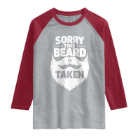 Sorry This Beard Is Taken Raglan Shirt Valentines Day For Him Dad