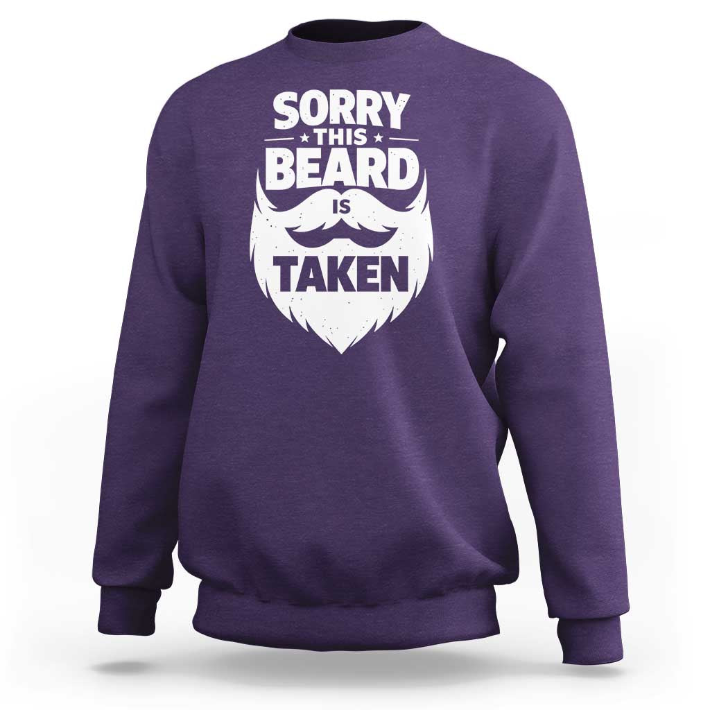 Sorry This Beard Is Taken Sweatshirt Valentines Day For Him Dad