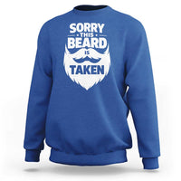 Sorry This Beard Is Taken Sweatshirt Valentines Day For Him Dad