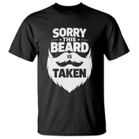 Sorry This Beard Is Taken T Shirt Valentines Day For Him Dad