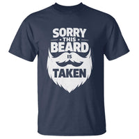 Sorry This Beard Is Taken T Shirt Valentines Day For Him Dad