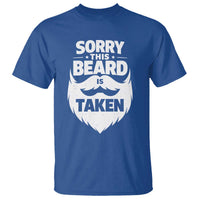 Sorry This Beard Is Taken T Shirt Valentines Day For Him Dad