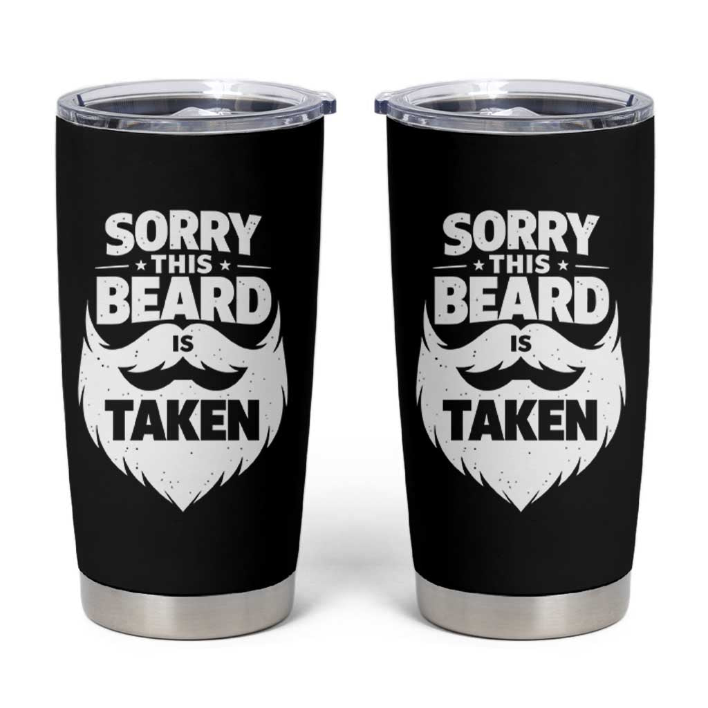 Sorry This Beard Is Taken Tumbler Cup Valentines Day For Him Dad