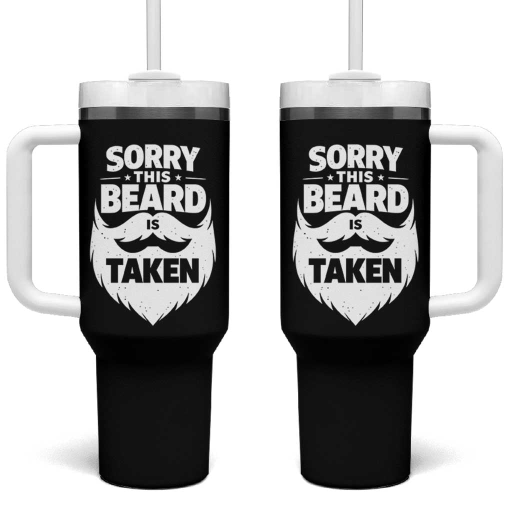 Sorry This Beard Is Taken Tumbler With Handle Valentines Day For Him Dad