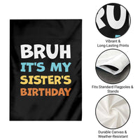 Funny Brother Garden Flag Bruh Its My Sisters Birthday Meme