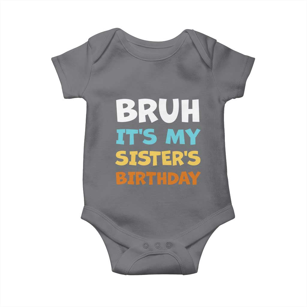 Funny Brother Baby Onesie Bruh Its My Sisters Birthday Meme
