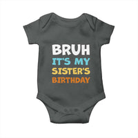 Funny Brother Baby Onesie Bruh Its My Sisters Birthday Meme