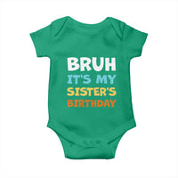 Funny Brother Baby Onesie Bruh Its My Sisters Birthday Meme