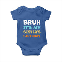 Funny Brother Baby Onesie Bruh Its My Sisters Birthday Meme