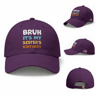 Funny Brother Baseball Cap Bruh Its My Sisters Birthday Meme