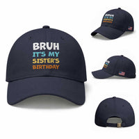 Funny Brother Baseball Cap Bruh Its My Sisters Birthday Meme