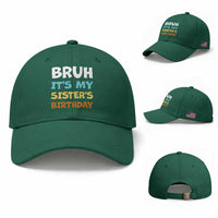 Funny Brother Baseball Cap Bruh Its My Sisters Birthday Meme