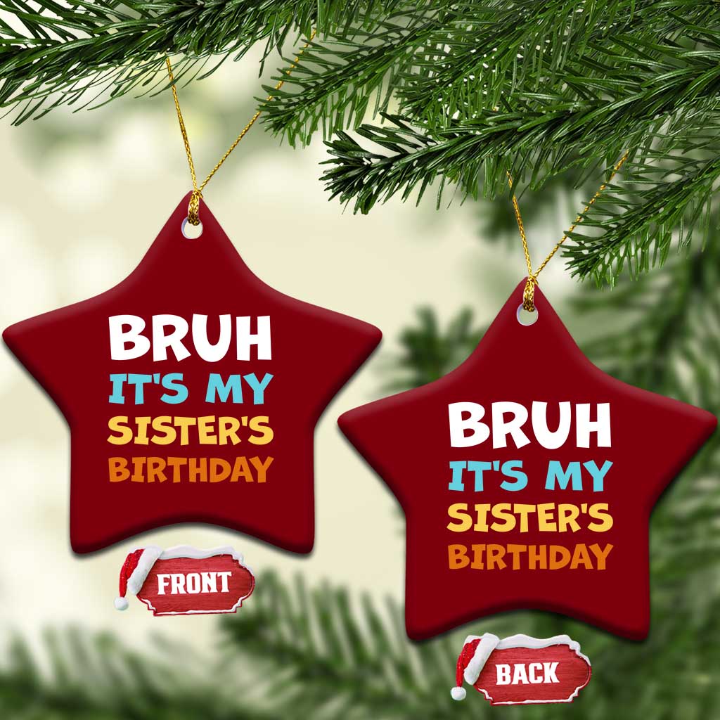 Funny Brother Ceramic Ornament Bruh Its My Sisters Birthday Meme