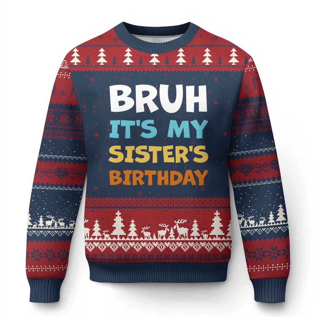 Funny Brother Ugly Christmas Sweater Bruh Its My Sisters Birthday Meme