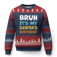 Funny Brother Ugly Christmas Sweater Bruh Its My Sisters Birthday Meme