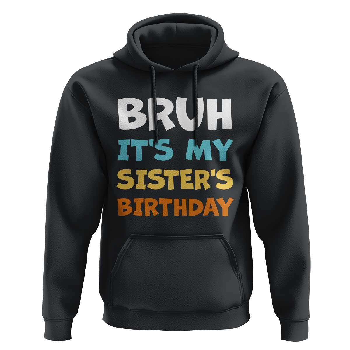 Funny Brother Hoodie Bruh Its My Sisters Birthday Meme
