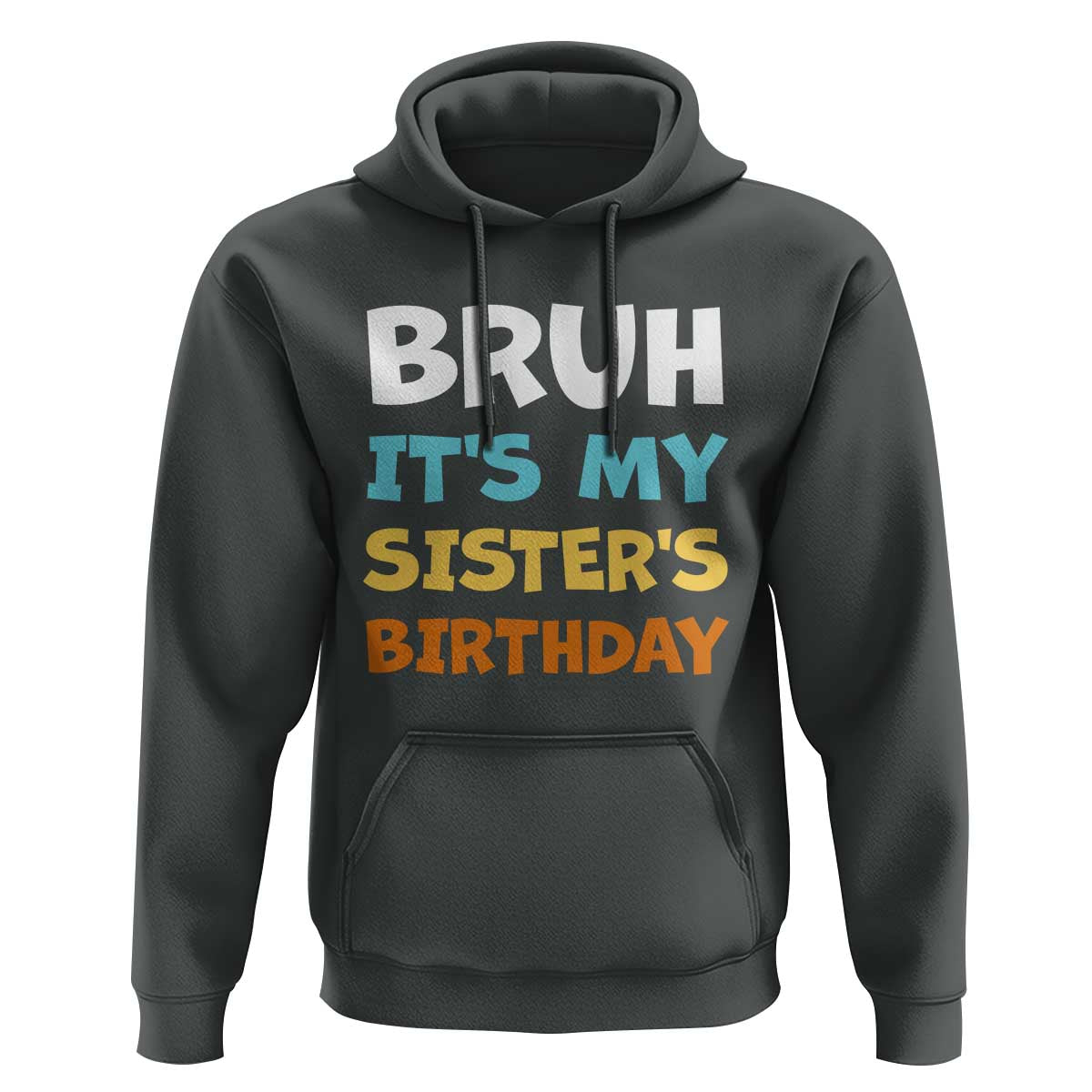 Funny Brother Hoodie Bruh Its My Sisters Birthday Meme