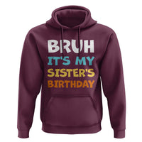 Funny Brother Hoodie Bruh Its My Sisters Birthday Meme