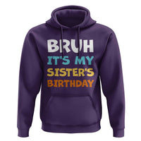 Funny Brother Hoodie Bruh Its My Sisters Birthday Meme