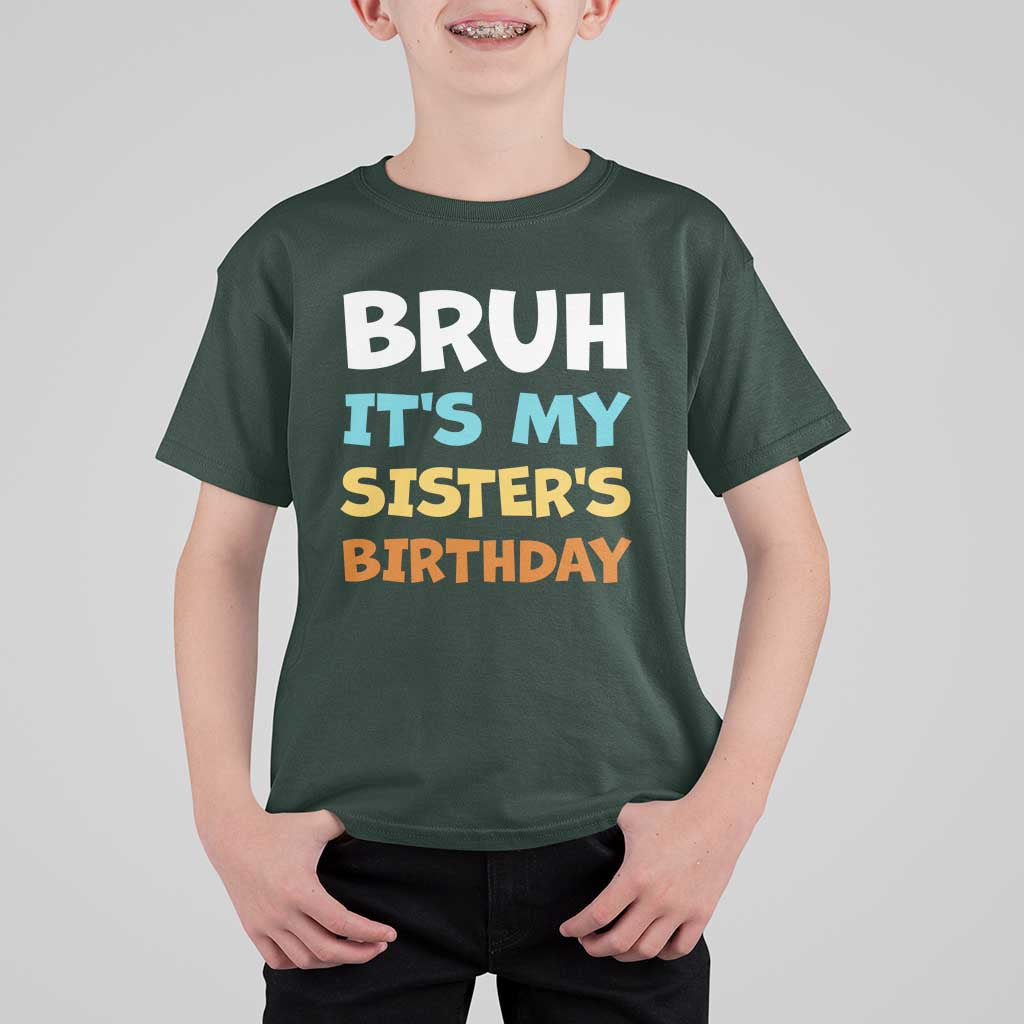 Funny Brother T Shirt For Kid Bruh Its My Sisters Birthday Meme