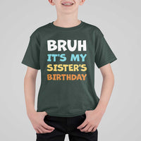 Funny Brother T Shirt For Kid Bruh Its My Sisters Birthday Meme