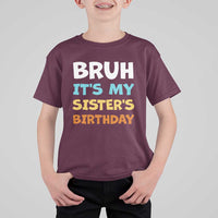 Funny Brother T Shirt For Kid Bruh Its My Sisters Birthday Meme