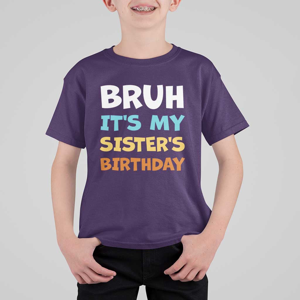 Funny Brother T Shirt For Kid Bruh Its My Sisters Birthday Meme