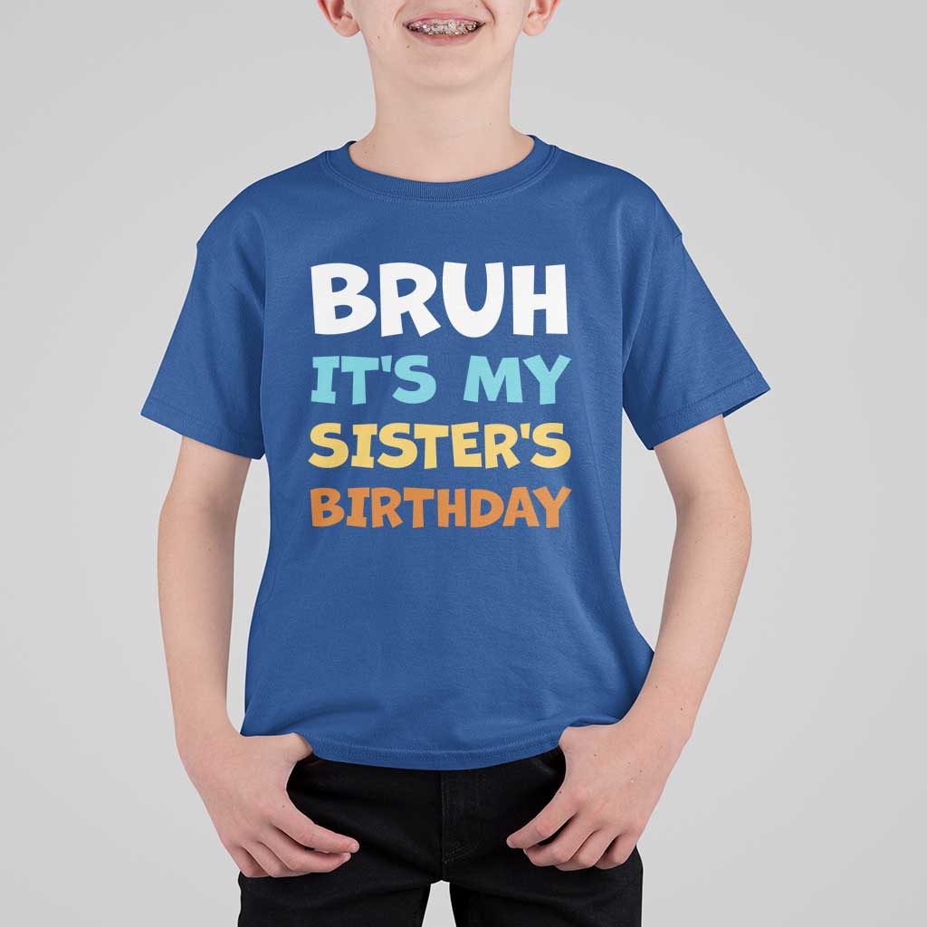 Funny Brother T Shirt For Kid Bruh Its My Sisters Birthday Meme