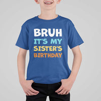 Funny Brother T Shirt For Kid Bruh Its My Sisters Birthday Meme