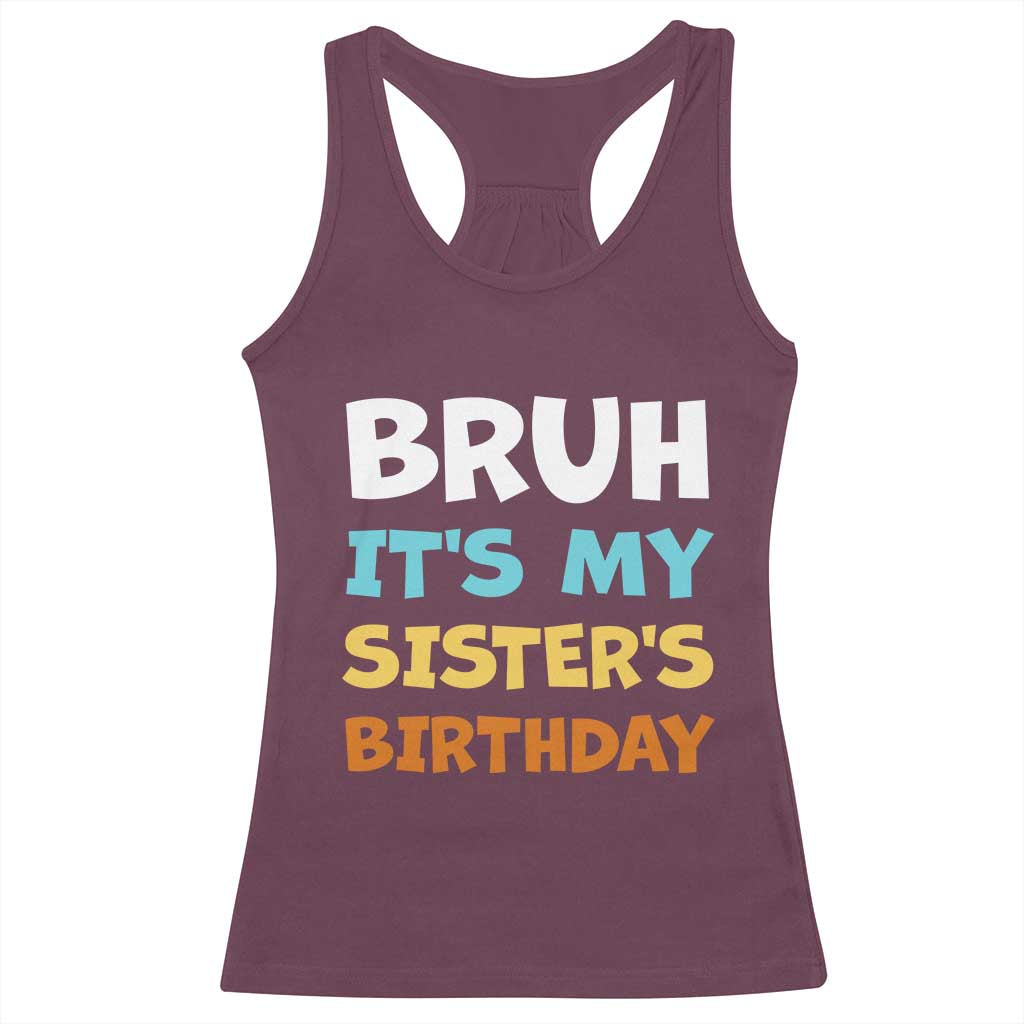 Funny Brother Racerback Tank Top Bruh Its My Sisters Birthday Meme