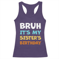 Funny Brother Racerback Tank Top Bruh Its My Sisters Birthday Meme