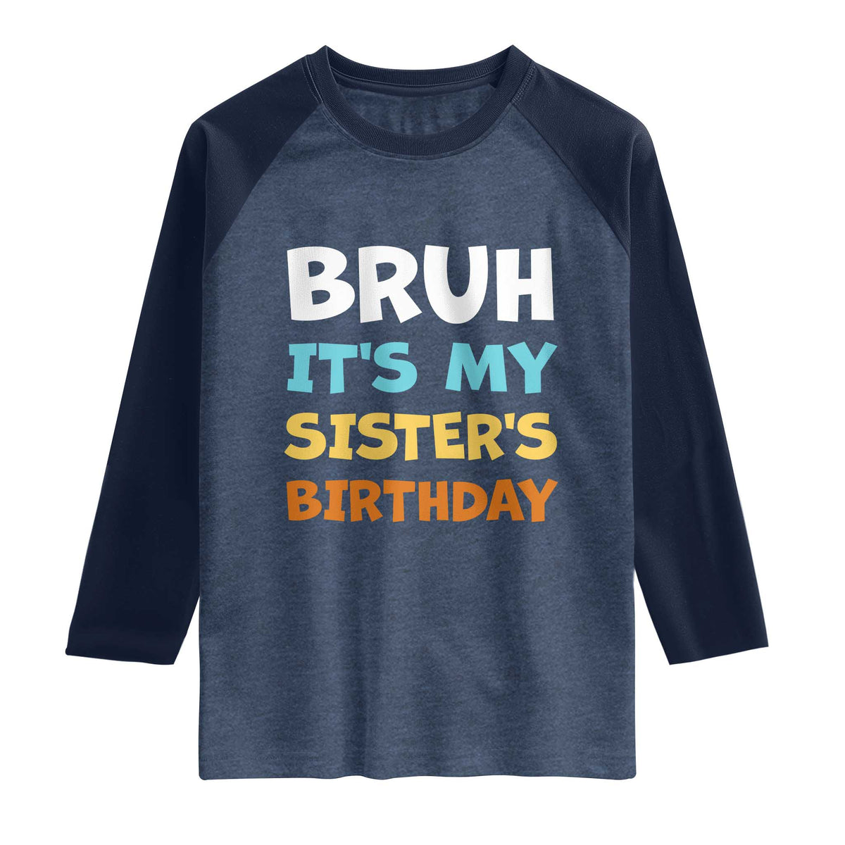 Funny Brother Raglan Shirt Bruh Its My Sisters Birthday Meme