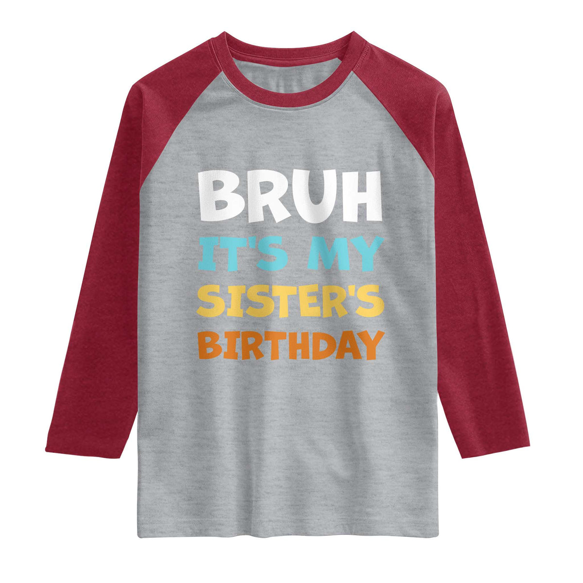Funny Brother Raglan Shirt Bruh Its My Sisters Birthday Meme