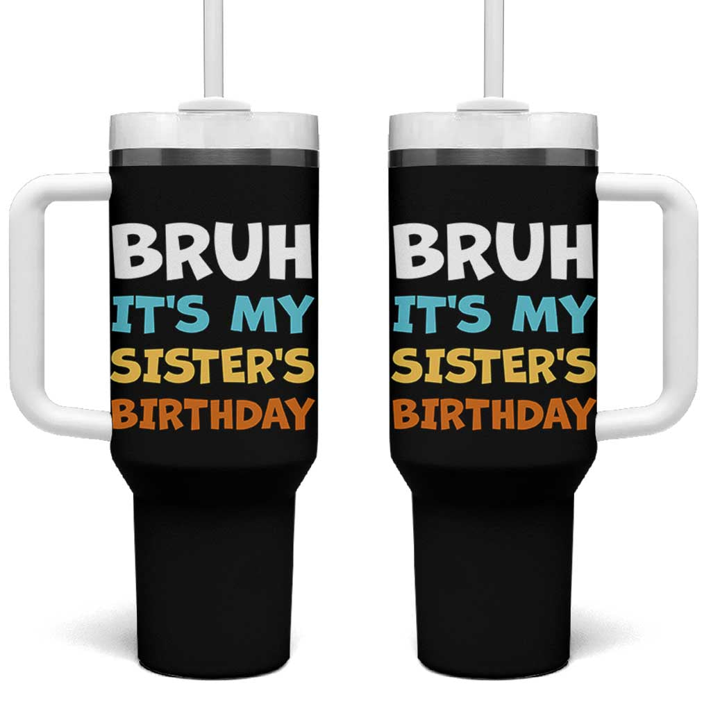 Funny Brother Tumbler With Handle Bruh Its My Sisters Birthday Meme