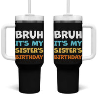 Funny Brother Tumbler With Handle Bruh Its My Sisters Birthday Meme