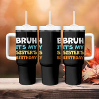 Funny Brother Tumbler With Handle Bruh Its My Sisters Birthday Meme