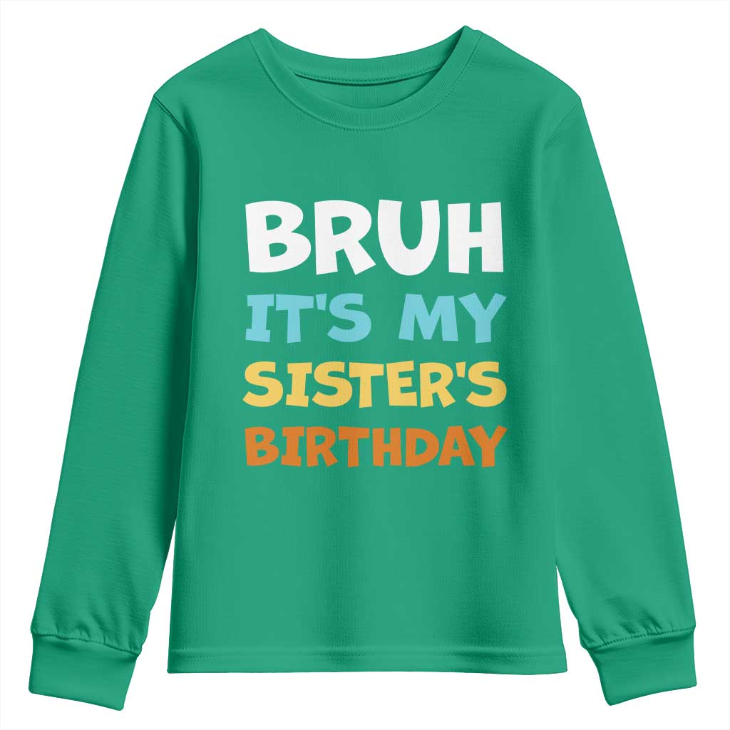 Funny Brother Youth Sweatshirt Bruh Its My Sisters Birthday Meme